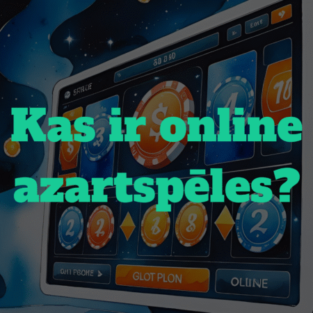 Kas ir online azartspēles un kā tās darbojas?